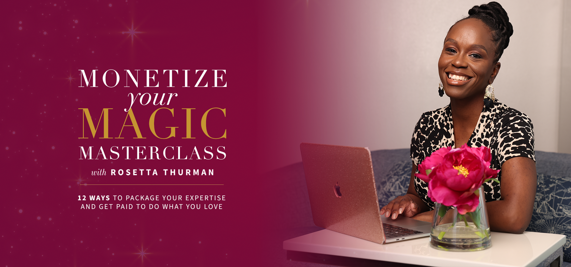 Monetize Your Magic Masterclass with Rosetta Thurman: 12 Ways to Package Your Expertise and Get Paid to Do What You Love 